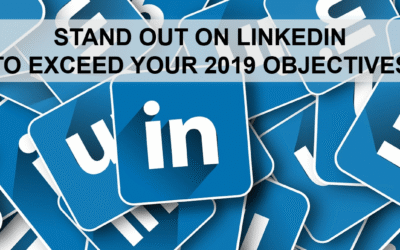 STAND OUT ON LINKEDIN TO EXCEED YOUR 2019 OBJECTIVES
